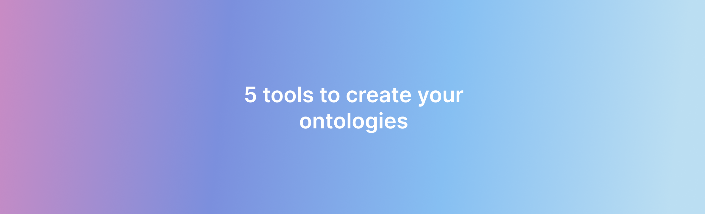 5 tools to create your ontologies Lettria